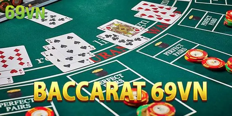 Baccarat đỉnh cao tại 69VN