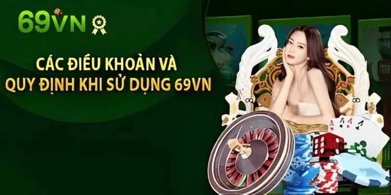 Các điều khoản và điều kiện khi chơi tại 69VN.