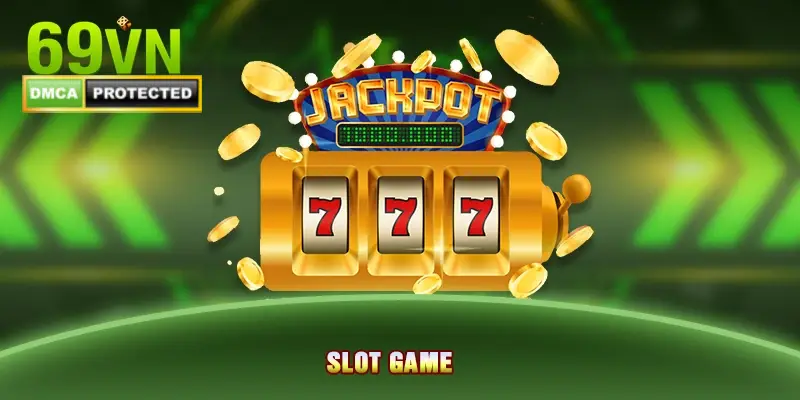 Slot game 69VN - May mắn sẽ đến.